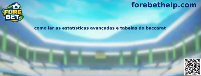 Como ler estatísticas avançadas e tabelas do baccarat