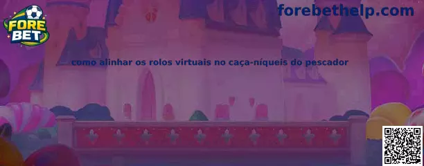 Como alinhar os rolos virtuais no caça-níqueis do pescador