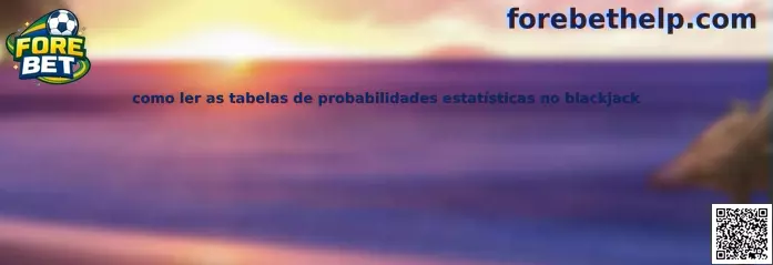 Como ler as tabelas de probabilidades estatísticas no blackjack