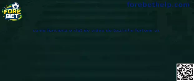 Como funciona o slot de vídeo do tourinho fortune ox