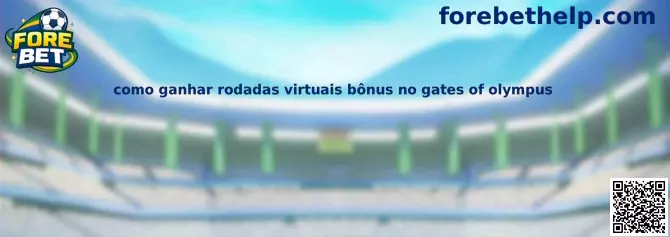 Como ganhar rodadas virtuais bônus no gates of olympus