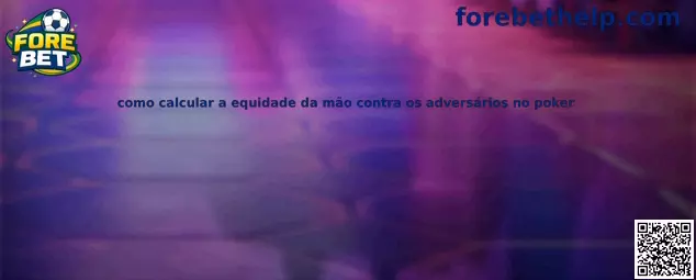 Como calcular a equidade da mão contra os adversários no poker