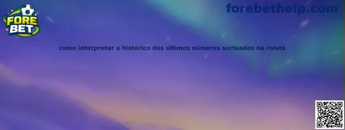 Como interpretar o histórico dos últimos números sorteados na roleta