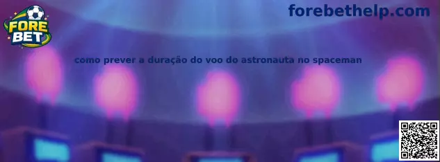 Como prever a duração do voo do astronauta no Spaceman
