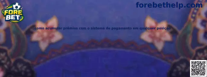 Como acumular prêmios com sistema de pagamento em qualquer posição